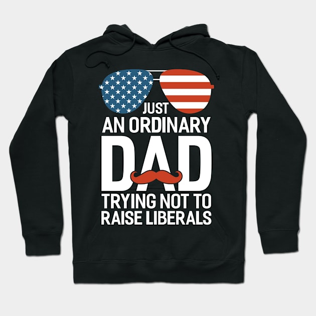 Just An Ordinary Dad Trying Not To Raise Liberals Beard Dad Hoodie by joneK